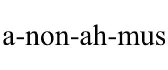A-NON-AH-MUS