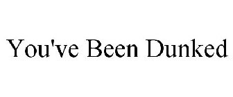 YOU'VE BEEN DUNKED