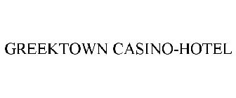 GREEKTOWN CASINO-HOTEL