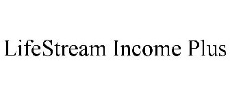 LIFESTREAM INCOME PLUS