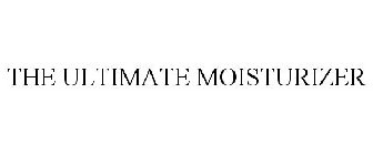 THE ULTIMATE MOISTURIZER