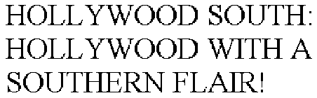 HOLLYWOOD SOUTH: HOLLYWOOD WITH A SOUTHERN FLAIR!