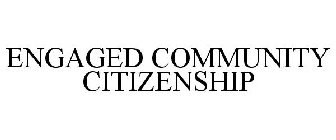 ENGAGED COMMUNITY CITIZENSHIP