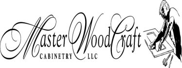 MASTER WOODCRAFT CABINETRY LLC