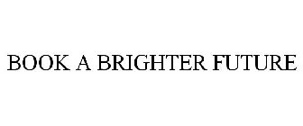BOOK A BRIGHTER FUTURE