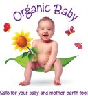 ORGANIC BABY SAFE FOR YOUR BABY AND MOTHER EARTH TOO!