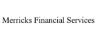 MERRICKS FINANCIAL SERVICES