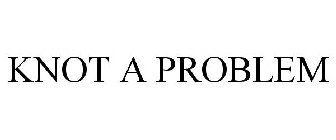 KNOT A PROBLEM