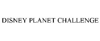 DISNEY PLANET CHALLENGE