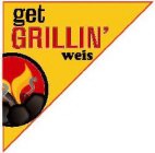 GET GRILLIN' WEIS