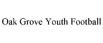 OAK GROVE YOUTH FOOTBALL