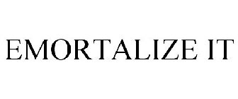 EMORTALIZE IT