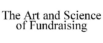 THE ART AND SCIENCE OF FUNDRAISING