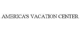 AMERICA'S VACATION CENTER