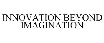 INNOVATION BEYOND IMAGINATION