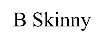 B SKINNY