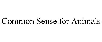 COMMON SENSE FOR ANIMALS