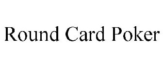 ROUND CARD POKER
