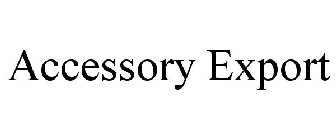 ACCESSORY EXPORT