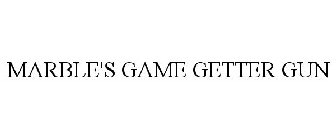 MARBLE'S GAME GETTER GUN