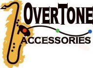 OVERTONE ACCESSORIES