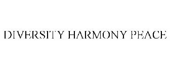 DIVERSITY HARMONY PEACE