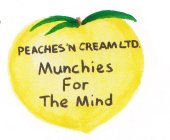 PEACHES 'N CREAM LTD. MUNCHIES FOR THE MIND
