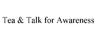 TEA & TALK FOR AWARENESS