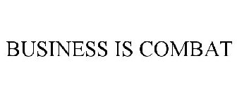BUSINESS IS COMBAT