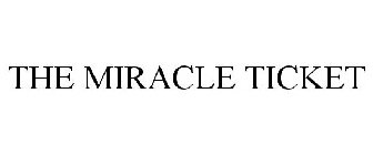 THE MIRACLE TICKET