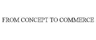 FROM CONCEPT TO COMMERCE