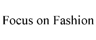 FOCUS ON FASHION