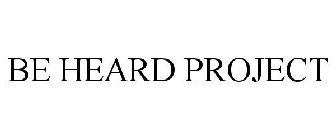 BE HEARD PROJECT
