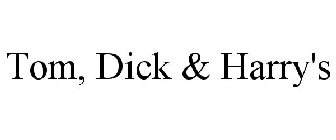 TOM, DICK & HARRY'S