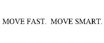 MOVE FAST. MOVE SMART.
