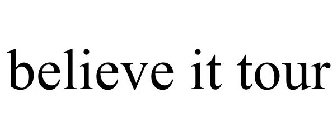 BELIEVE IT TOUR