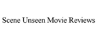SCENE UNSEEN MOVIE REVIEWS