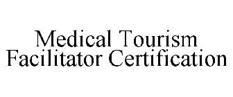 MEDICAL TOURISM FACILITATOR CERTIFICATION