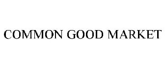 COMMON GOOD MARKET