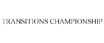 TRANSITIONS CHAMPIONSHIP