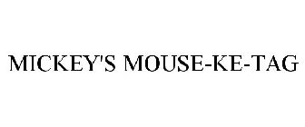 MICKEY'S MOUSE-KE-TAG