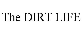 THE DIRT LIFE