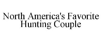 NORTH AMERICA'S FAVORITE HUNTING COUPLE