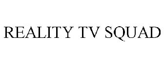 REALITY TV SQUAD