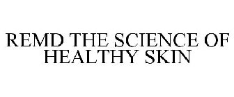 REMD THE SCIENCE OF HEALTHY SKIN