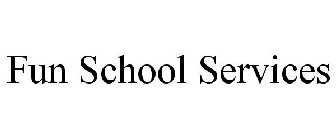 FUN SCHOOL SERVICES