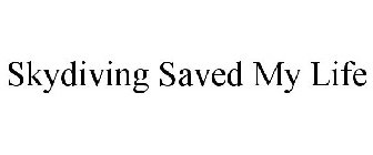SKYDIVING SAVED MY LIFE