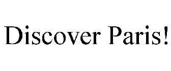 DISCOVER PARIS!