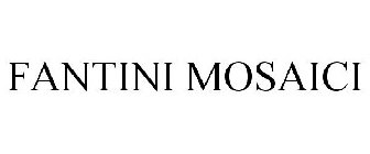 FANTINI MOSAICI