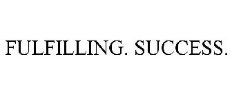 FULFILLING. SUCCESS.